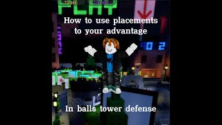 How to use placements to your advantage  BALLS TD [upl. by Aihseket]