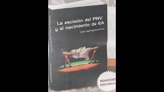 quotLa escisión del PNV y el nacimiento de EAquot Iñaki Agirregomoskorta [upl. by Jerrilyn635]