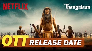 Thangalaan 2024  OTT Release Date Announcement Update  Chiyaan Vikram  Netflix New Movie [upl. by Mogerly]