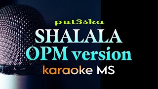 SHALALA OPM VERSION  PUT3SKA KARAOKE [upl. by Melitta]