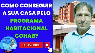 COMO CONSEGUIR A SUA CASA PELO PROGRAMA HABITACIONAL COHAB [upl. by Notniv]