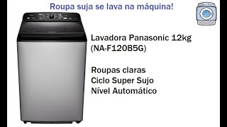 Lavadora Panasonic 12kg NAF120B5G  Roupas clarasSuper Sujo [upl. by Llerryt]