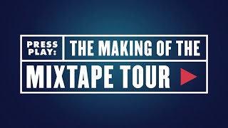 Press Play The Making of the Mixtape Tour [upl. by Savina]