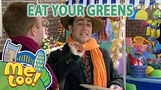 MeTooOfficialTVShow  🥗🥦 Eat Your Greens 🥦🥗  FullEpisode  TV Show For Kids [upl. by Myrtia549]