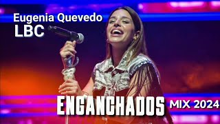 EUGENIA QUEVEDO Y LBC  ENGANCHADOS  Exitos 2024 [upl. by Yleak]