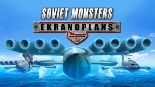 Soviet Monsters Ekranoplans Trailer [upl. by Waverly]