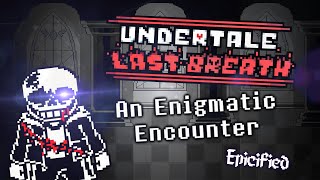 Undertale Last Breath  An Enigmatic Encounter Epicified [upl. by Ordnaxela]