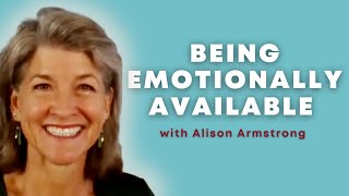 Being Emotionally Available  Alison Armstrong [upl. by Einniw]