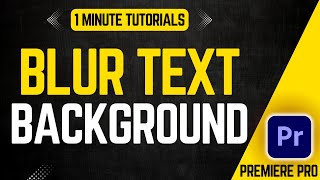 Blur Text Background in Premiere Pro 2024  Adobe Tutorials [upl. by Ponton132]