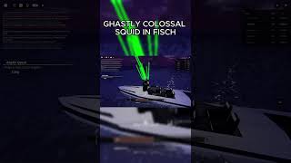 GHASTLY COLOSSAL SQUID IN FISCH  roblox robloxshorts [upl. by Knute341]