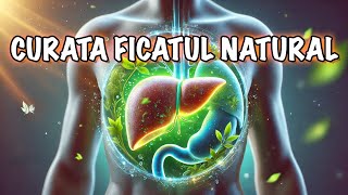 Curăță Ficatul Natural și Descoperă Secretul pentru o Viață Sănătoasă După 40 [upl. by Tommy629]