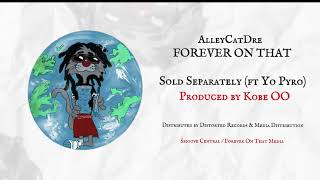 AlleyCatDre  Sold Separately ft Yo Pyro Official Visualizer ForeverOnThat [upl. by Dominy]