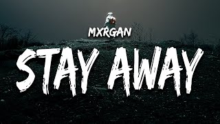 mxrgan  Stay Away Lyrics [upl. by Hgielrebma]