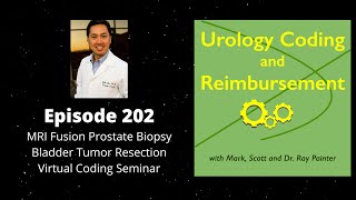 MRIguided transperineal prostate biopsy amp bladder tumor resection coding UCR Podcast Episode 202 [upl. by Perpetua470]