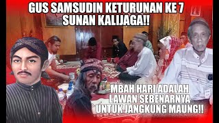 MBAH HARI SEBUT GUS SAMSUDIN KETURUNAN KE 7 SUNAN KALIJAGA [upl. by Fries476]