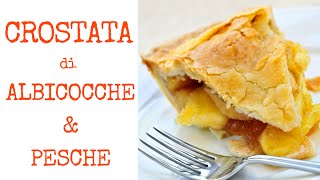 CROSTATA DI FRUTTA CON ALBICOCCHE E PESCHE FATTA IN CASA [upl. by Oihsoy]