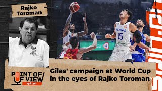 Gilas campaign at World Cup in the eyes of Rajko Toroman [upl. by Yelrahc]