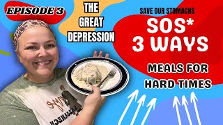 Ep3 Meals From The Great Depression  Food For Hard Times  SOS 3 Different Ways [upl. by Junie]