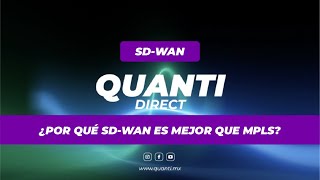 ¿Por qué SDWAN es mejor que MPLS  Quanti Direct [upl. by Eggett19]