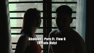 Abaddon  Pare Ft Flow G Vocals Only [upl. by Otes442]