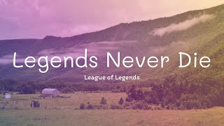 Legends Never Die Lyrics [upl. by Woodberry]