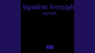 Impatient Freestyle [upl. by Le]