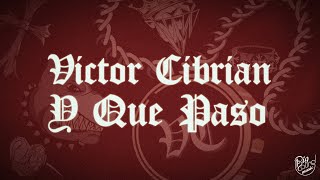 Victor Cibrian  Y Que Paso Lyric Video [upl. by Yrekaz407]