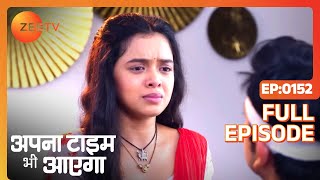 Apna Time Bhi Aayega  Ep152  Rani क्यों हुई परेशान  Full Episode  ZEE TV [upl. by Gardol]