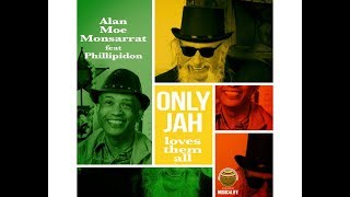 Alan Moe Monsarrat  Only Jah Loves Them All feat Phillipidon Official Music Video [upl. by Hajile]