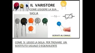 VARISTORE SECONDA PARTE LEGGERE LA SIGLAMARCATURAcome trovare un varistore sostituto equivalente [upl. by Irollam]