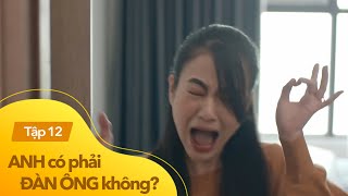 Anh có phải đàn ông không tập 12  Chị đẹp hét toáng khi thấy anh hàng xóm lù lù trong nhà mình [upl. by Elizabeth]