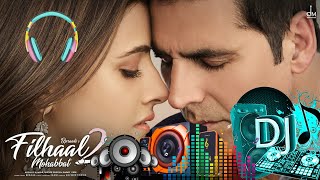 Filhaal 2 Song  Akshay Kumar New Song  B Praak  Original Song  DJ Rimix Song Filhaal2 2021 [upl. by Nyrrek30]