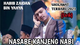 SHOLAWAT HABIB ZAIDAN BIN YAHYA  lirik NASABE KANJENG NABI [upl. by Kimble]