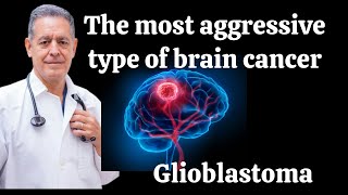 The Most Aggressive Brain Cancer Glioblastoma Multiforme MGM Diagnosis treatment amp Survival rate [upl. by Yral293]