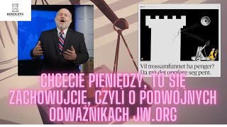 Chcecie pieniędzy to się zachowujcie czyli o podwójnych odważnikach JWORG [upl. by Papagena997]