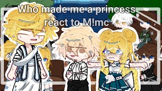 ∆ Who made me a princess react to Mmc ∆ Part 1 ∆ My au ∆ READ DESCRIPTION ∆ [upl. by Kcinemod]