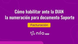 Cómo habilitar ante la DIAN la numeración para documento Soporte  Nilo App [upl. by Red]