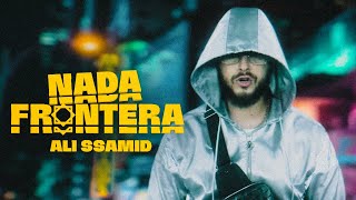 Ali Ssamid  NADA FRONTERA Official Music Video ProdZiyech DIRVVSVISUALS [upl. by Anwaf]