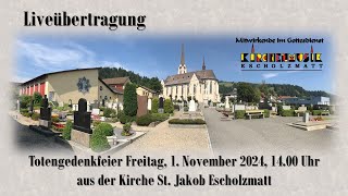 Totengedenkfeier Freitag 1 November 2024 1400 Uhr aus der Kirche St Jakob Escholzmatt [upl. by Shifra295]