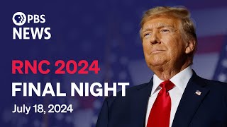 WATCH LIVE 2024 Republican National Convention  RNC Night 4  PBS News special coverage [upl. by Oznole]