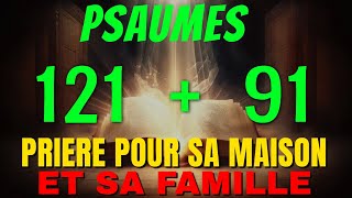 PSAUME 91 et 121 POUR PROTEGER SA MAISON ET SA FAMILLE  LEternel est mon Réfuge  Partie 1 [upl. by Neomah733]