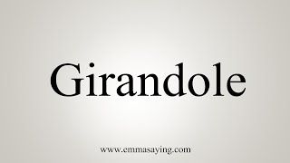 How To Say Girandole [upl. by Burnett]