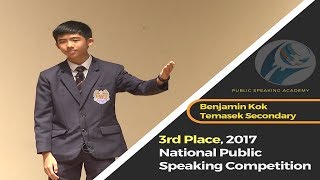 3rd Place Winner 2017 National Public Speaking Competition Benjamin Kok Temasek Secondary [upl. by Emerick]