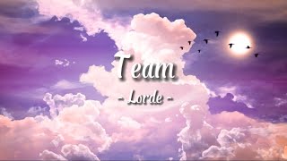 Lorde  Team  lyrics [upl. by Eneleahcim]