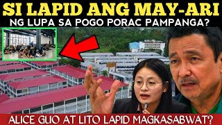 BREAKING NEWS LITO LAPID PALA MAYARI NG LUPA SA POGO PORAC  KASABWAT NI MAYOR ALICE GUO BA [upl. by Shafer172]