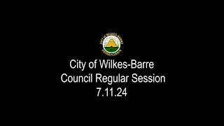 City of WilkesBarre Council Regular Session 71124 [upl. by Mcafee]