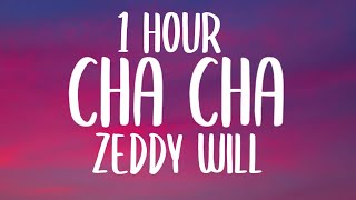 Zeddy Will  Cha Cha Lyrics1 HOUR quotyou dont like to dance come on do the cha chaquot [upl. by Eirrok]