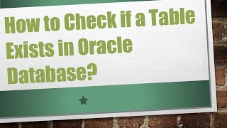 How to Check if a Table Exists in Oracle Database [upl. by Schargel219]