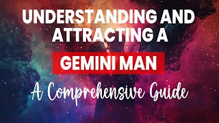 Understanding and Attracting a Gemini Man A Comprehensive Guide [upl. by Pollard277]