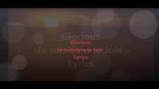 Glorious  Dans la joie Paroles [upl. by Melliw]